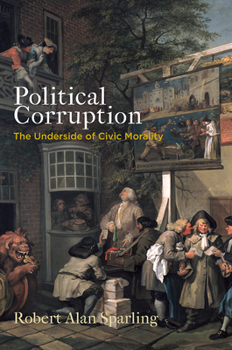 Hardcover Political Corruption: The Underside of Civic Morality Book