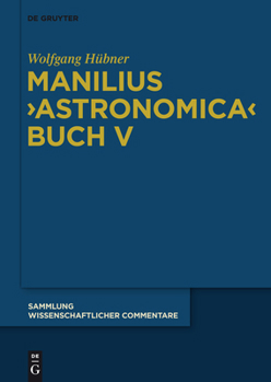 Hardcover Manilius, Astronomica Buch V: Einführung, Text, Übersetzung Und Kommentar [German] Book