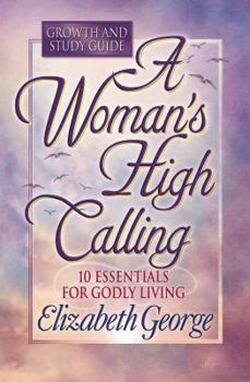 Paperback A Woman's High Calling Growth and Study Guide Book