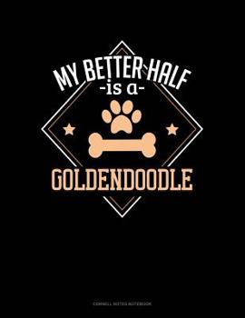 Paperback My Better Half Is A Goldendoodle: Cornell Notes Notebook Book