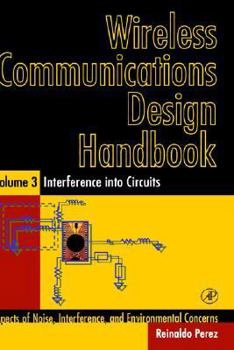 Hardcover Wireless Communications Design Handbook: Interference Into Circuits: Aspects of Noise, Interference, and Environmental Concerns Book