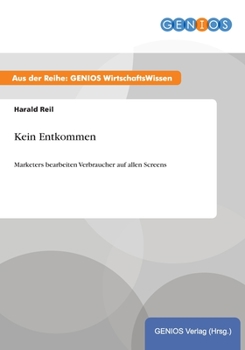 Paperback Kein Entkommen: Marketers bearbeiten Verbraucher auf allen Screens [German] Book