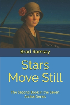 Stars Move Still: The Second Book in the Seven Arches Series