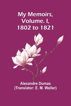 Paperback My Memoirs, Volume. I, 1802 to 1821 Book