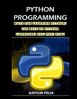 Paperback Python Programming: Ways For Learning Python: The Best Of Python Language: CSS, PHP, HTML Book