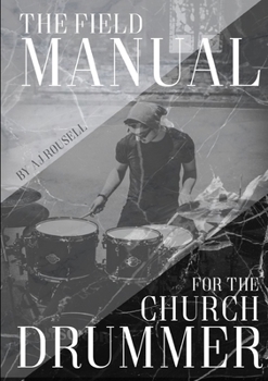 Paperback The Field Manual For The Church Drummer Book