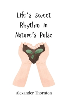 Life's Sweet Rhythm in Nature's Pulse