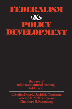 Paperback Federalism and Policy Development: The Case of Adult Occupational Training in Ontario Book