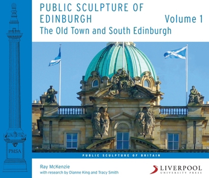 Paperback Public Sculpture of Edinburgh (Volume 1): The Old Town and South Edinburgh Book