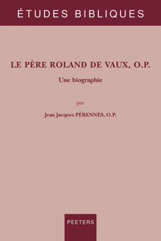 Paperback Le Pere Roland de Vaux, O.P.: Une Biographie [French] Book