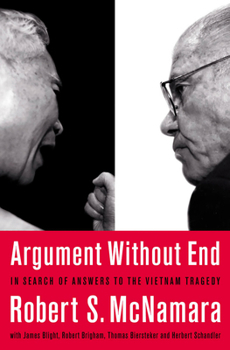 Argument Without End: In Search Of Answers To The Vietnam Tragedy