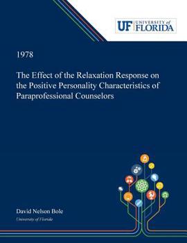 Paperback The Effect of the Relaxation Response on the Positive Personality Characteristics of Paraprofessional Counselors Book