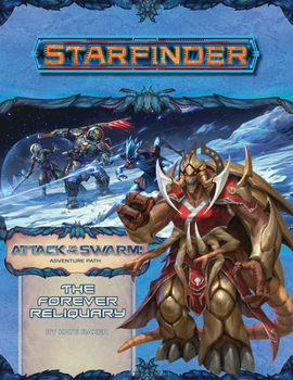 Paperback Starfinder Adventure Path: The Forever Reliquary (Attack of the Swarm! 4 of 6) Book