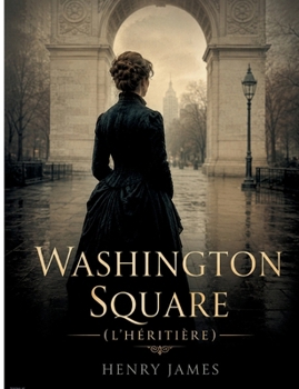 Washington Square (L'Héritière) (French Edition)