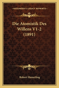 Paperback Die Atomistik Des Willens V1-2 (1891) [German] Book