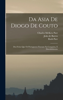 Hardcover Da Asia de Diogo de Couto: Dos Feitos que os Portuguezes Fizeram na Conquista, e Descubrimento [Portuguese] Book