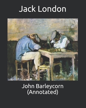 John Barleycorn (Annotated)