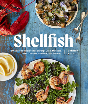 Paperback Shellfish: 50 Seafood Recipes for Shrimp, Crab, Mussels, Clams, Oysters, Scallops, and Lobster Book