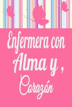 Enfermera con Alma y Corazon,mariposa Cuaderno Bonito,diario ,planificador ,accesorio ,bloc Notas Personal con Papel Rayado de 120 P?ginas : Regalo Perfecto para Enfermeros , Organizador Ideal para Fe