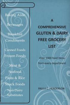 Paperback A Comprehensive Gluten & Dairy Free Grocery List: Over 1000 Food Items From Every Department Book