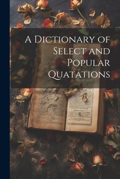 Paperback A Dictionary of Select and Popular Quatations Book