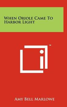 When Oriole Came to Harbor Light - Book #1 of the Oriole Putnam