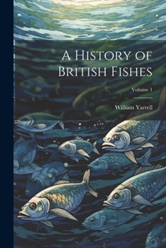 Paperback A History of British Fishes; Volume 1 Book