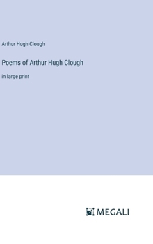 Hardcover Poems of Arthur Hugh Clough: in large print Book