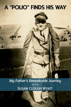 Paperback A "Polio" Finds His Way: My Father's Remarkable Journey Book
