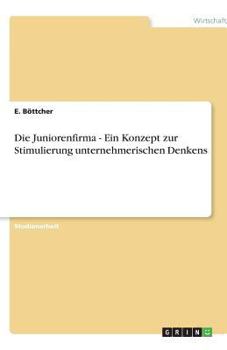 Paperback Die Juniorenfirma - Ein Konzept zur Stimulierung unternehmerischen Denkens [German] Book