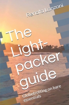 Paperback The Light-packer guide: Globetrotting on bare essentials Book