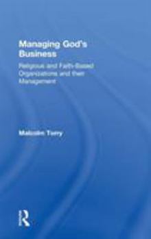 Hardcover Managing God's Business: Religious and Faith-Based Organizations and Their Management Book