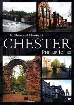 Hardcover The Illustrated History of Chester Book