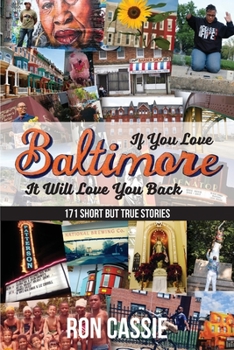 Paperback If You Love Baltimore, It Will Love You Back: 171 Short, But True Stories Book