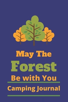 Paperback May The Forest Be With You: Camping Journal, Camping line Journal For Camping Lovers, Camping Notebook-120 Pages(6"x9") Matte Cover Finish Book