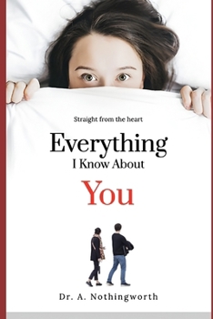 Paperback Everything I Know About You: Straight from the heart Book