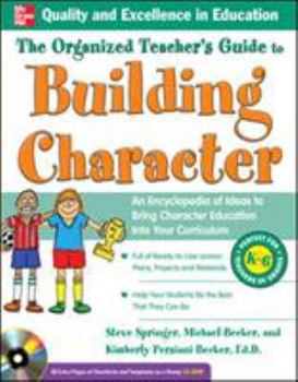 Paperback The Organized Teacher's Guide to Building Character: An Encylopedia of Ideas to Bring Character Education Into Your Curriculum [With CDROM] Book