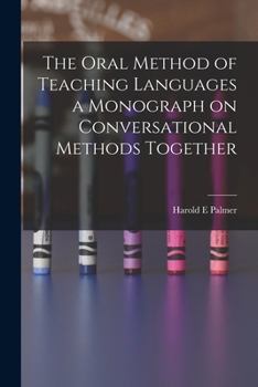 Paperback The Oral Method of Teaching Languages a Monograph on Conversational Methods Together Book