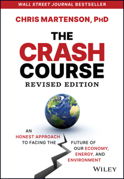 Hardcover The Crash Course: An Honest Approach to Facing the Future of Our Economy, Energy, and Environment Book