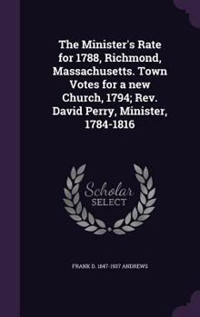 Hardcover The Minister's Rate for 1788, Richmond, Massachusetts. Town Votes for a new Church, 1794; Rev. David Perry, Minister, 1784-1816 Book