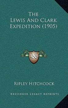 Paperback The Lewis And Clark Expedition (1905) Book