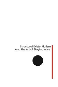 Paperback Structural Existentialism and the Art of Staying Alive Book