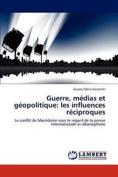 Paperback Guerre, Medias Et Geopolitique: Les Influences Reciproques [French] Book