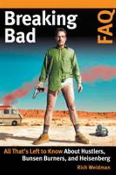 Paperback Breaking Bad FAQ: All That's Left to Know about Hustlers Bunsen Burners and Heisenberg Book