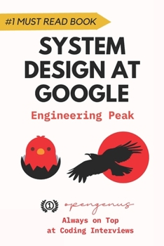 Paperback System Design at Google: Engineering Peak for Interviews Book