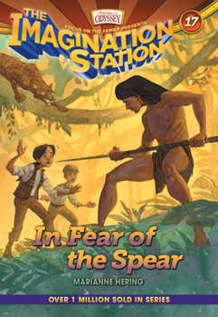 In Fear of the Spear - Book #17 of the Imagination Station