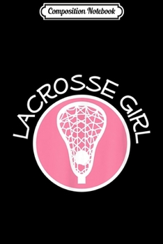 Composition Notebook: Lacrosse Girl Sports Team Cute  Journal/Notebook Blank Lined Ruled 6x9 100 Pages