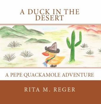 Paperback A Duck In the Desert: A Pepe Quackamole Adventure Book