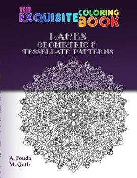 Paperback The Exquisite Coloring Book: Mandala, Laces, Geometric & Tessellate Patterns Book