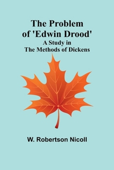 Paperback The Problem of 'Edwin Drood': A Study in the Methods of Dickens Book